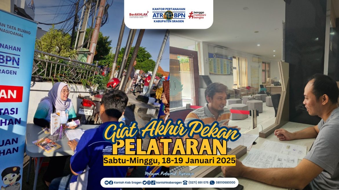Pelayanan Pertanahan Akhir Pekan (PELATARAN) Kantor Pertanahan Kabupaten Sragen Sabtu-Minggu, 18-19 Januari 2025