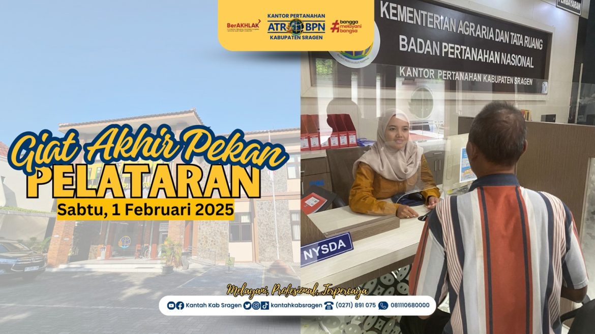 Pelayanan Pertanahan Akhir Pekan (PELATARAN) Kantor Pertanahan Kabupaten Sragen Sabtu 1 Februari 2025