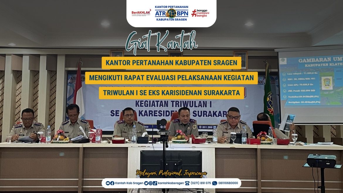 Kantor Pertanahan Kabupaten Sragen Mengikuti Rapat Evaluasi Pelaksanaan Kegiatan Triwulan I Tahun 2025 se-Eks Karesidenan Surakarta oleh Kanwil BPN Provinsi Jawa Tengah
