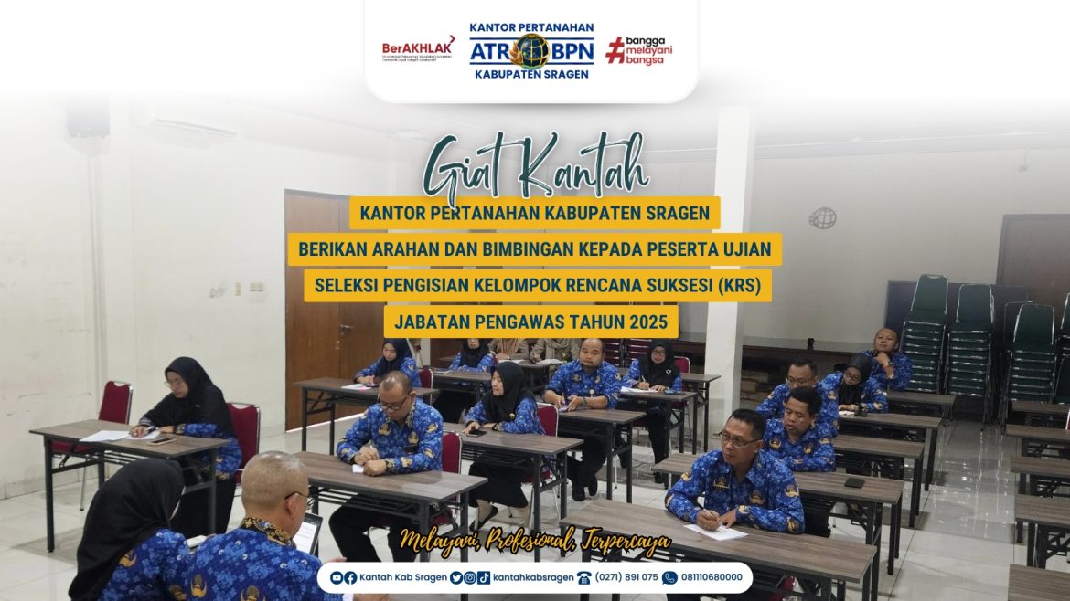 Kantor Pertanahan Kabupaten Sragen Berikan Arahan dan Bimbingan Kepada Peserta Ujian Seleksi Pengisian Kelompok Rencana Suksesi (KRS) Jabatan Pengawas Tahun 2025