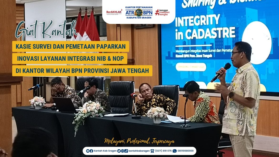 Kasie Survei dan Pemetaan Paparkan Inovasi Layanan Integrasi NIB & NOP di Kantor Wilayah BPN Provinsi Jawa Tengah