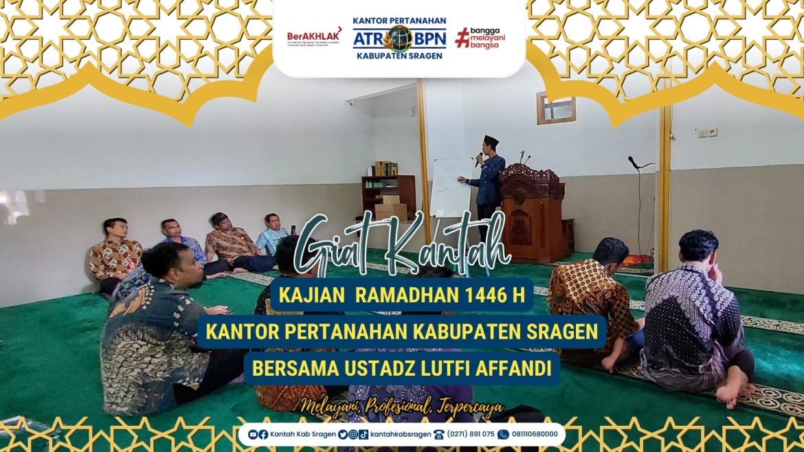 Kajian Kamisan Ramadhan 1446 H Kantor Pertanahan Kabupaten Sragen Bersama Ustadz Lutfi Affandi