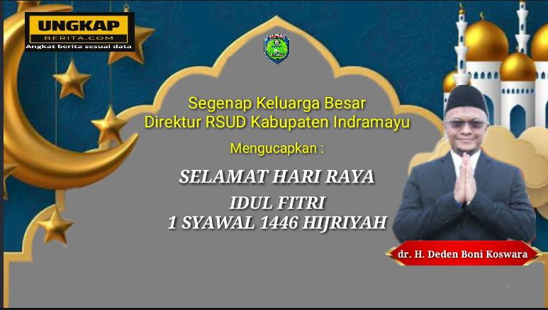 Kepala RSUD Indramayu Mengucapkan Selamat Hari Raya Idul Fitri 1446 Hijriyah