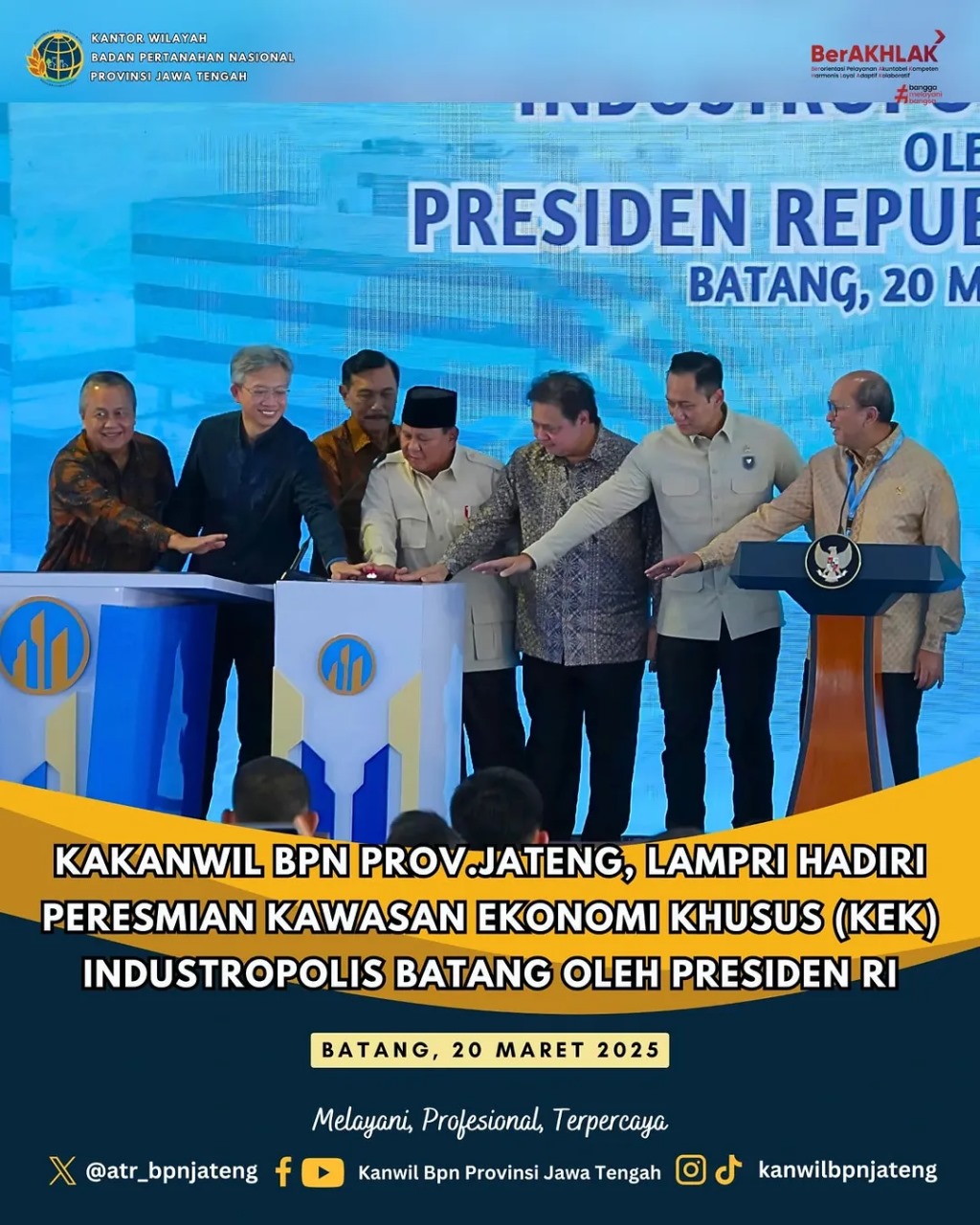 Kakanwil BPN Prov Jateng, lampri Hadiri Peresmian Kawasan Ekonomi Khusus (KEK) Industropolis Batang Oleh Presiden RI