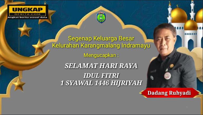 Lurah Karangmalang Kecamatan Indramayu Ucapkan Selamat Hari Raya Idul Fitri 1 Syawal 1446 Hijriyah