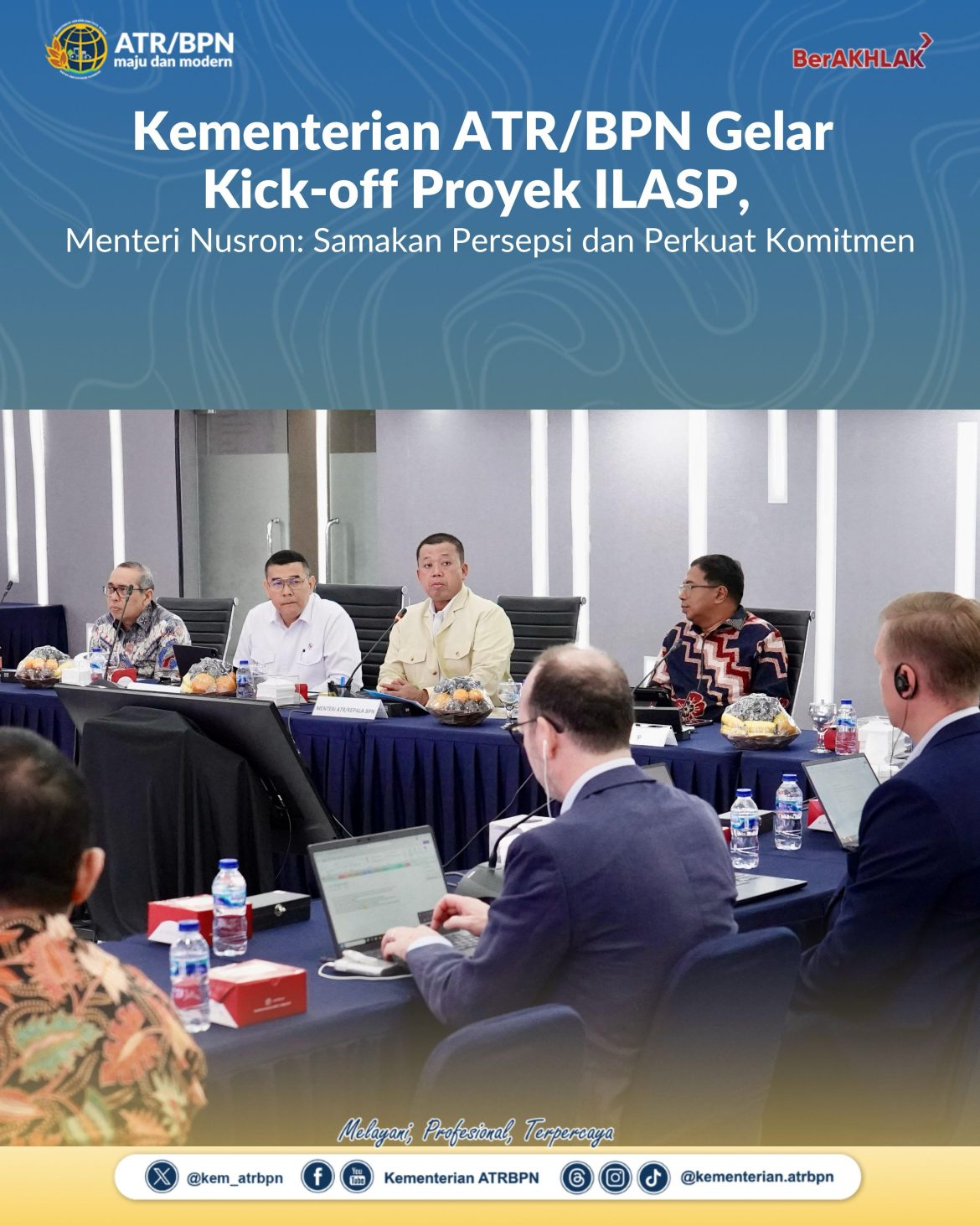 Kementerian ATR/BPN Gelar Kick-off Proyek ILASP, Menteri Nusron: Samakan Persepsi dan Perkuat Komitmen