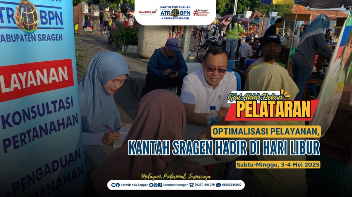 Pelayanan Pertanahan Akhir Pekan (PELATARAN) Kantor Pertanahan Kabupaten Sragen Sabtu-Minggu, 3-4 Mei 2025*