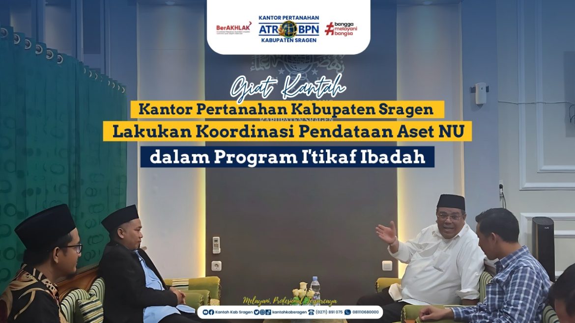 Kantor Pertanahan Sragen Lakukan Koordinasi Pendataan Aset NU dalam Program I’tikaf Ibadah