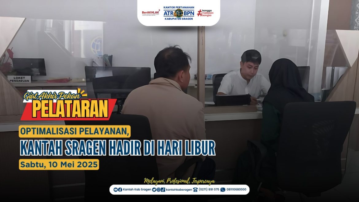 Pelayanan Pertanahan Akhir Pekan (PELATARAN) Kantor Pertanahan Kabupaten Sragen Sabtu, 10 Mei 2025