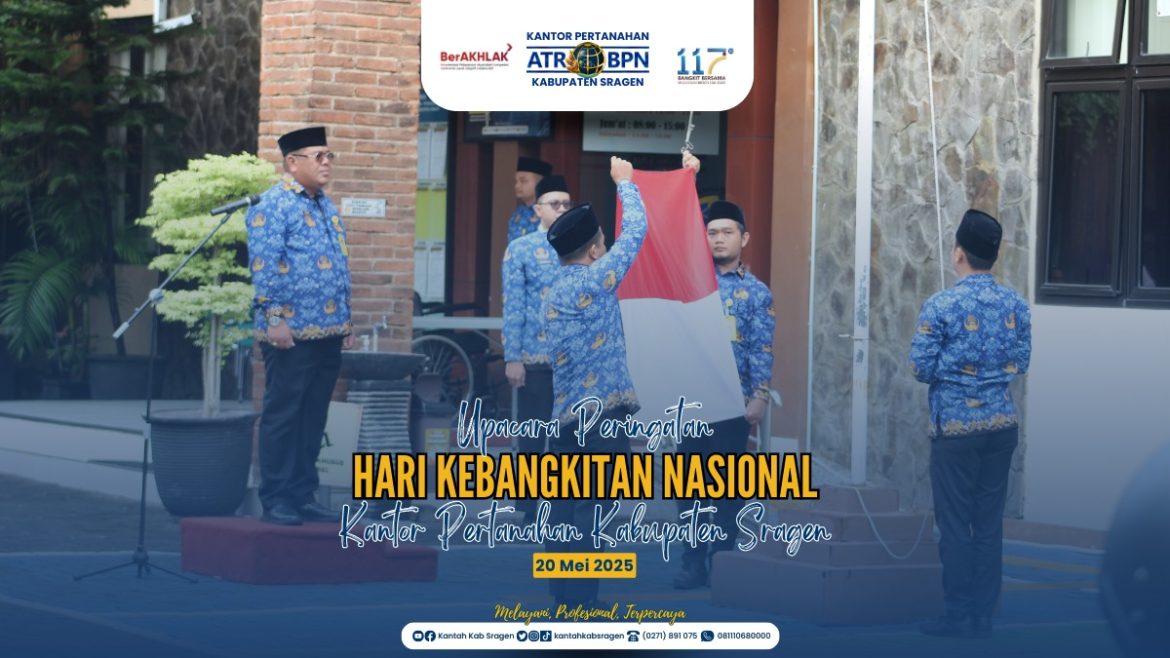 UPACARA PERINGATAN HARI KEBANGKITAN NASIONAL KE-117 DI KANTOR PERTANAHAN KABUPATEN SRAGEN BERLANGSUNG KHIDMAT