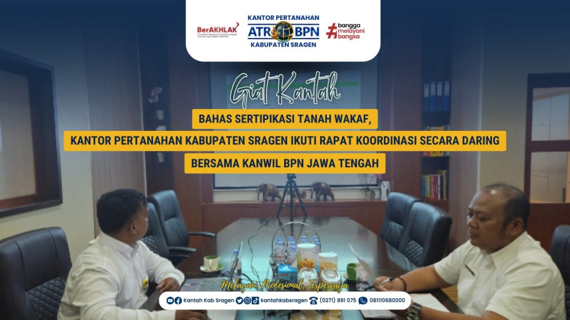 Bahas Sertipikasi Tanah Wakaf, Kantor Pertanahan Sragen Ikuti Rapat Daring Bersama Kanwil BPN Jateng