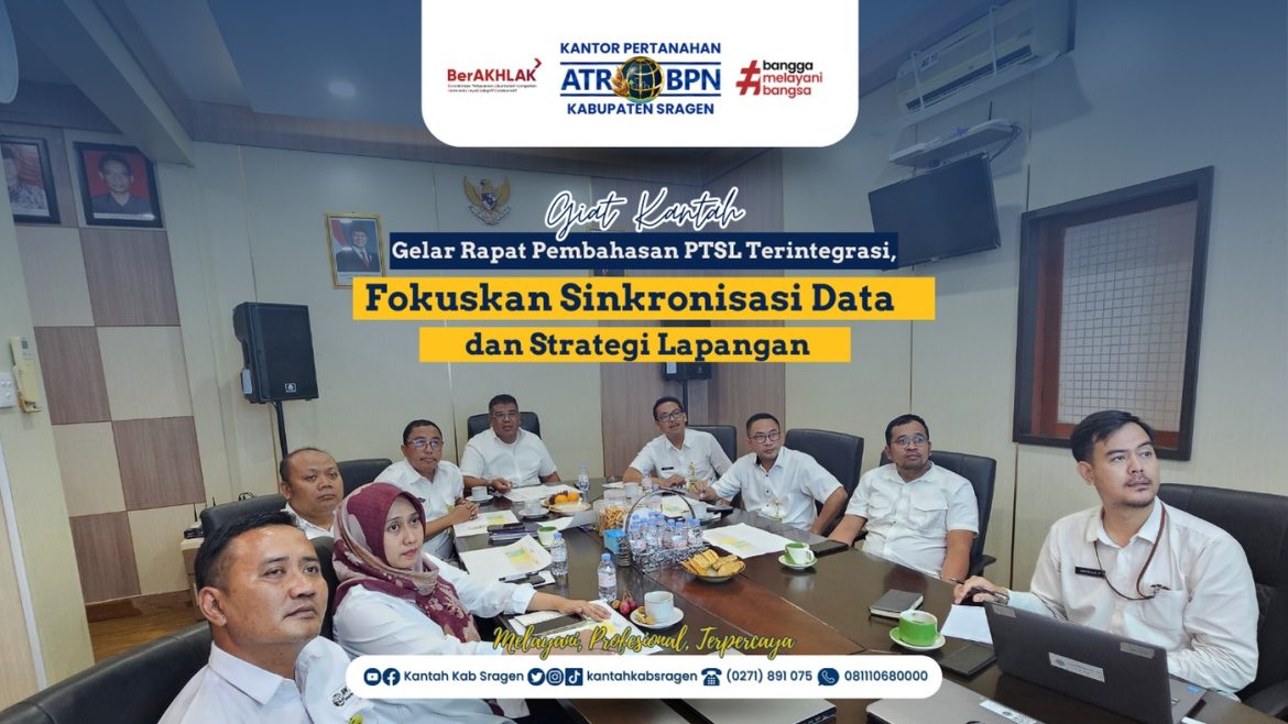 Kantor Pertanahan Kabupaten Sragen Gelar Rapat Pembahasan PTSL Terintegrasi, Fokuskan Sinkronisasi Data dan Strategi Lapangan*